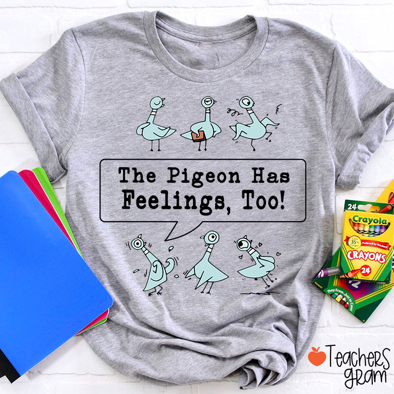 The Pigeon Has Feelings Too Teacher T-Shirt