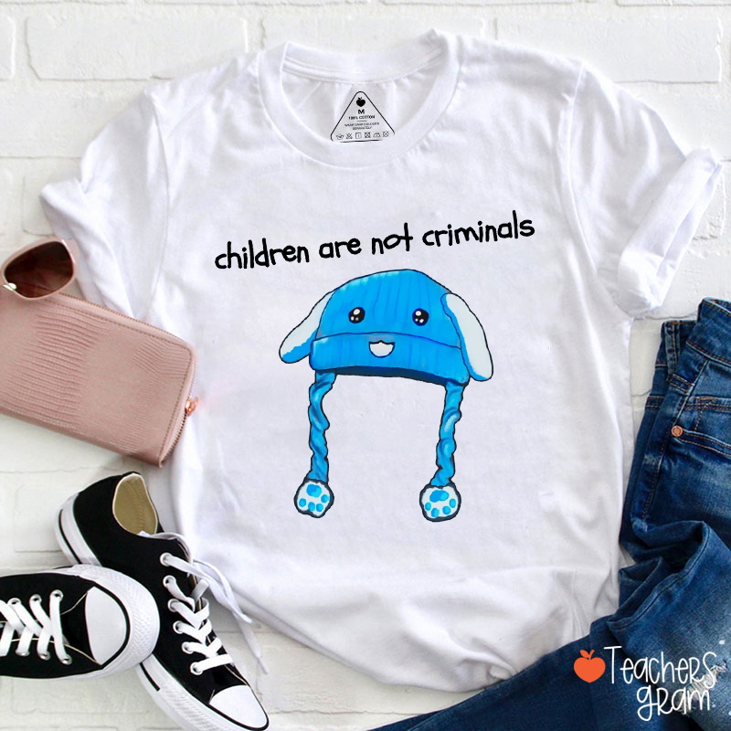 Children Are Not Criminals Teacher T-Shirt