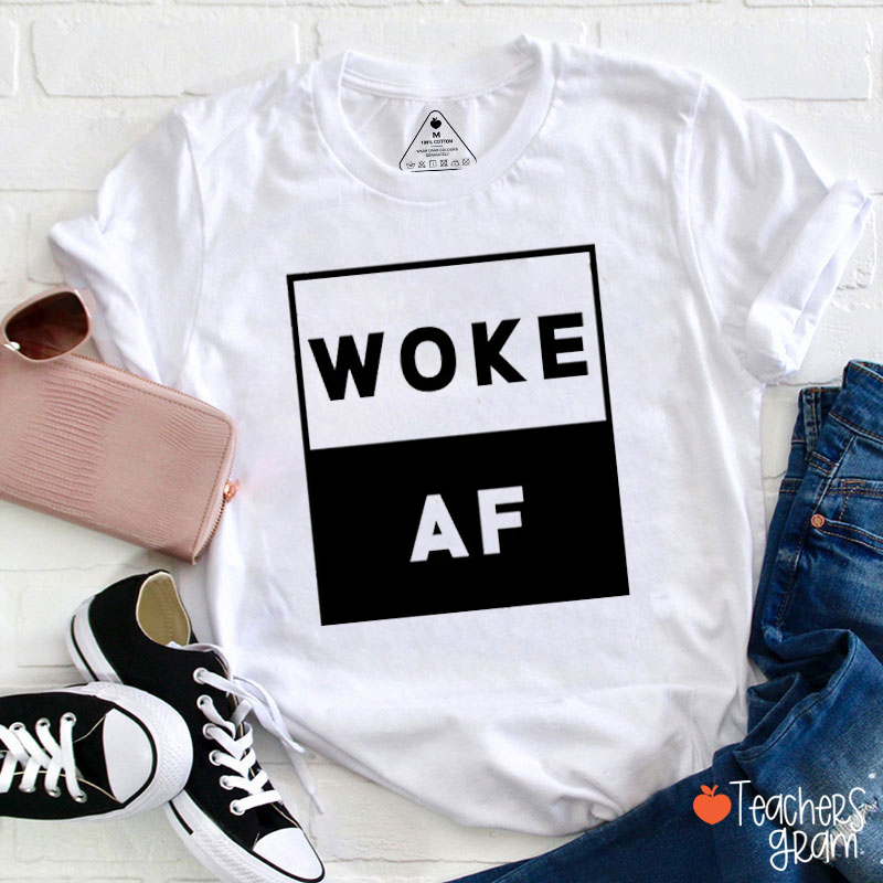Woke Af Teacher T-Shirt