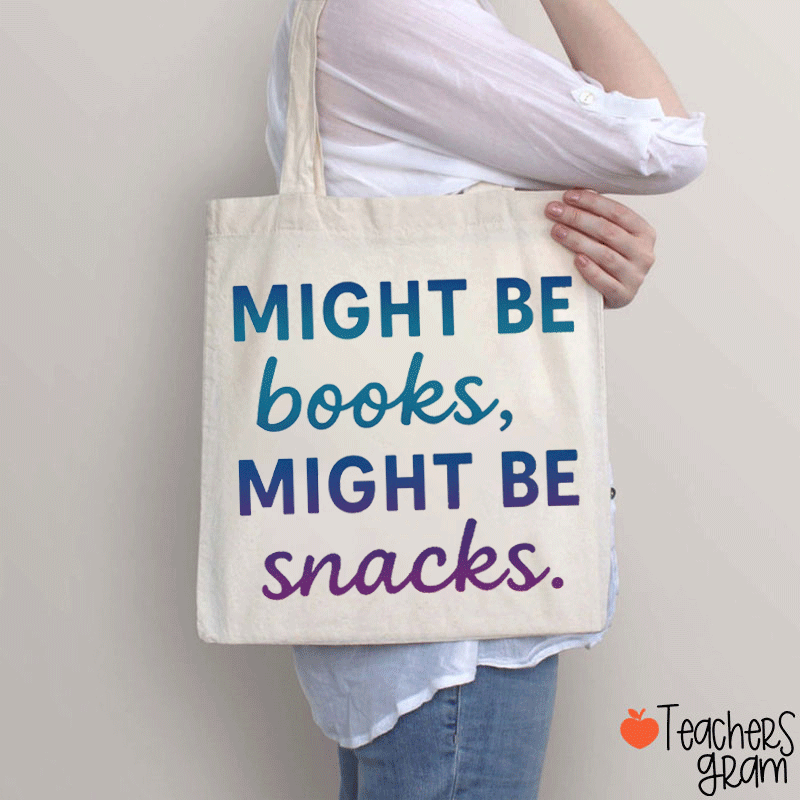 Might Be Books Might Be Snacks What's In My Bag Teacher Tote Bag