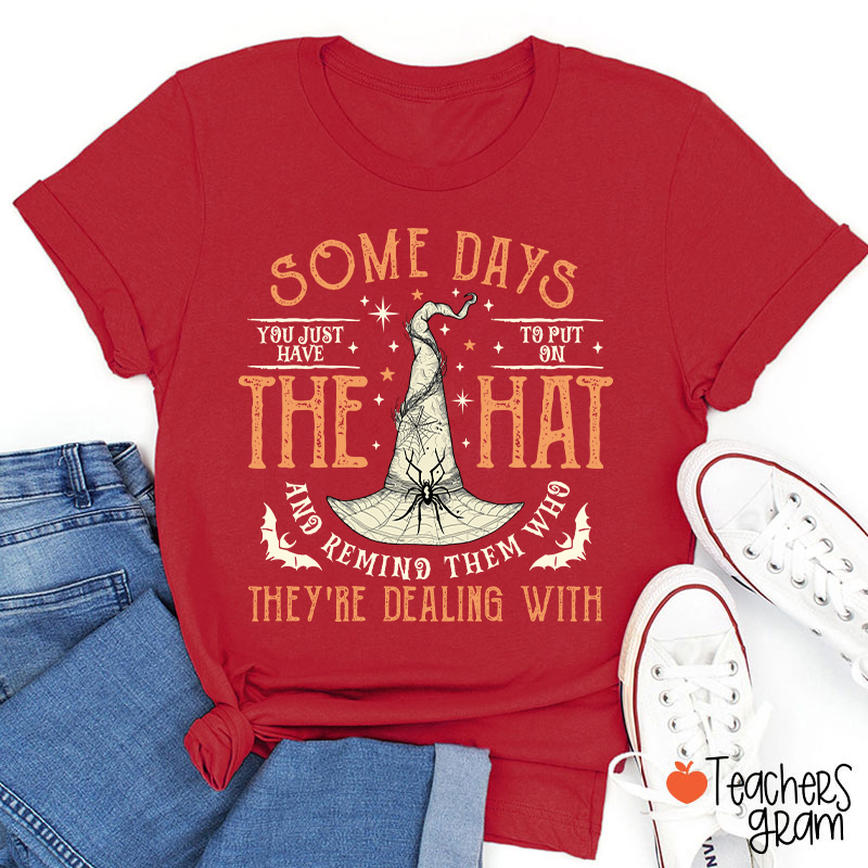 Some Days The Hat They're Dealing With Teacher T-Shirt