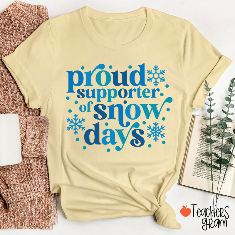 Proud Supporter Of Snow Days Teacher T-Shirt