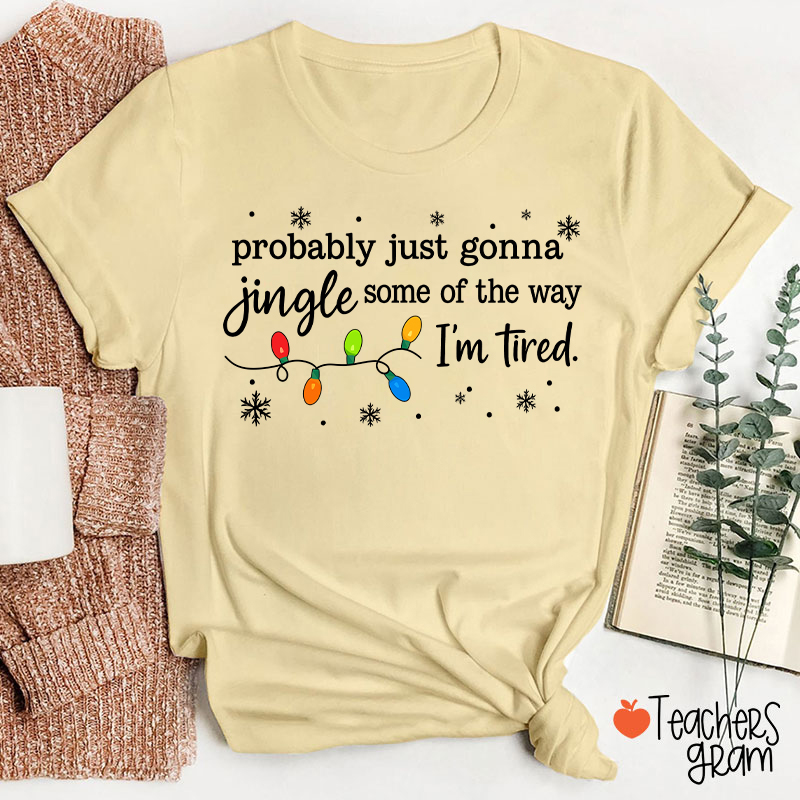 Probably Just Gonna Jingle Snowflake Teacher T-Shirt