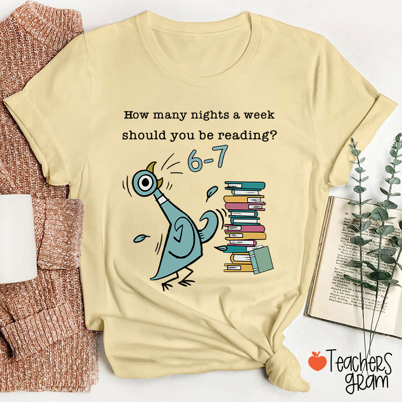 How Many Nights A Week Should You Be Reading Teacher T-Shirt