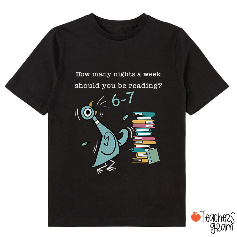 How Many Nights A Week Should You Be Reading Class T-Shirt