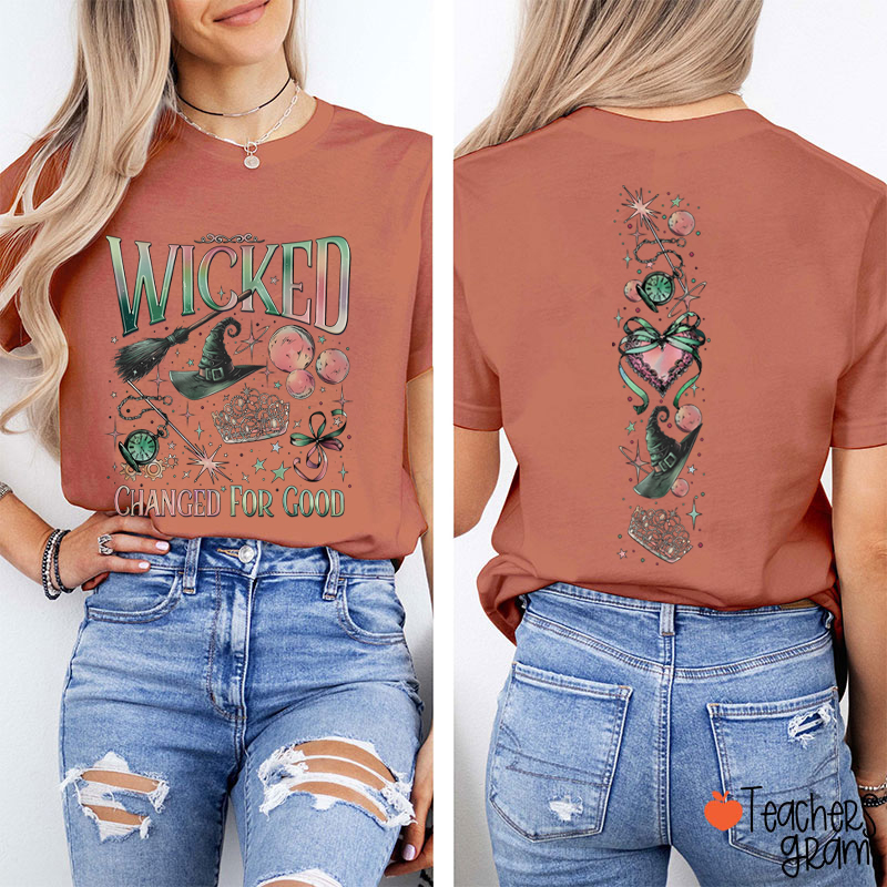 Wicked Changed For Good Teacher Two Sided T-Shirt