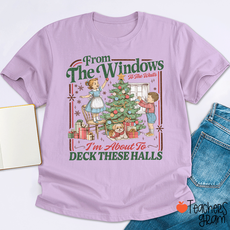 I'm About To Deck These Halls Teacher T-Shirt