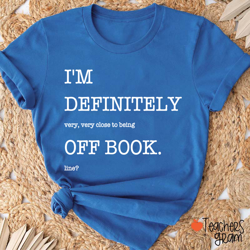 Funny Musical Theater Off Book Teacher T-Shirt