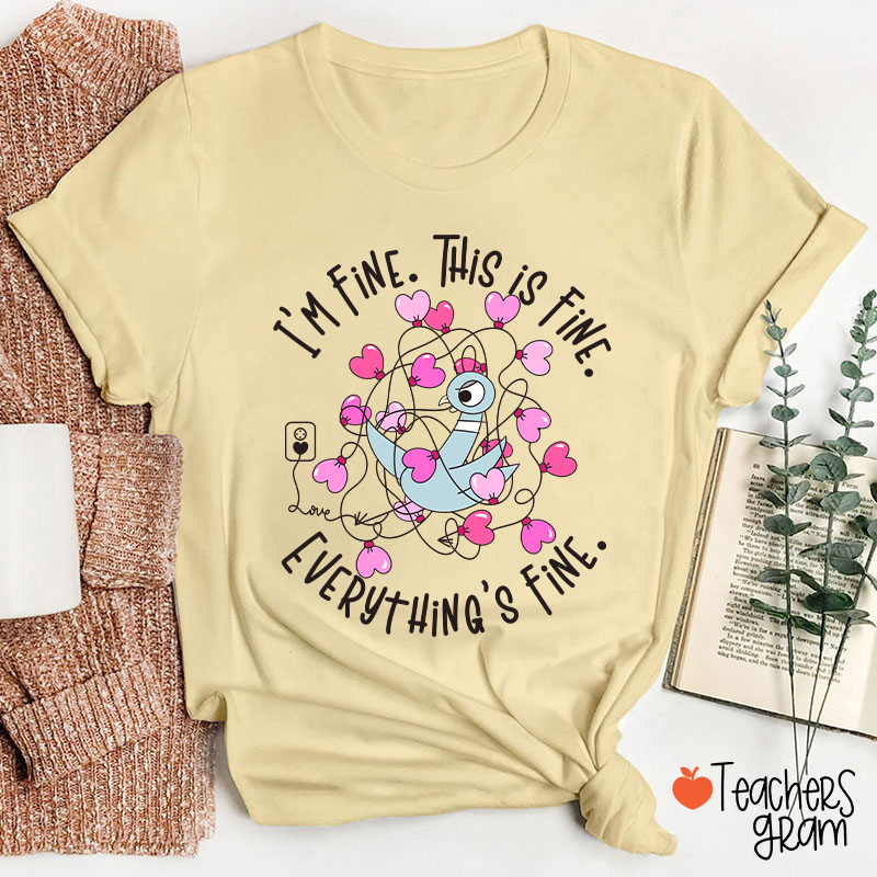 Funny Pigeon Everything's Fine Teacher T-Shirt