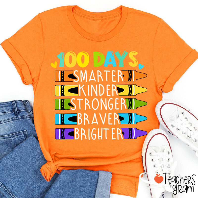 100 Days Smarter Kinder Stronger Braver Brighter Teacher T-Shirt