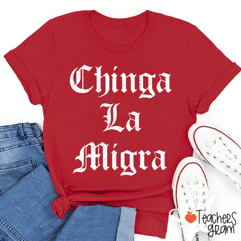 Chinga La Migra Abolish ICE Human Rights Teacher T-Shirt