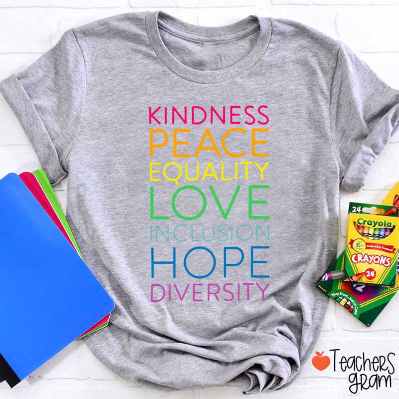 Kindness Peace Equality Love Inclusion Hope Diversity Teacher T-Shirt