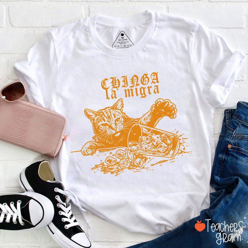Chinga la Migra Cat Anti-ICE Teacher T-Shirt