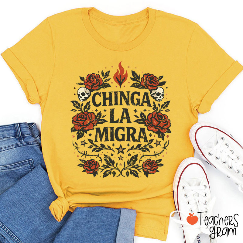 Chinga La Migra Human Rights La Resistencia Teacher T-Shirt
