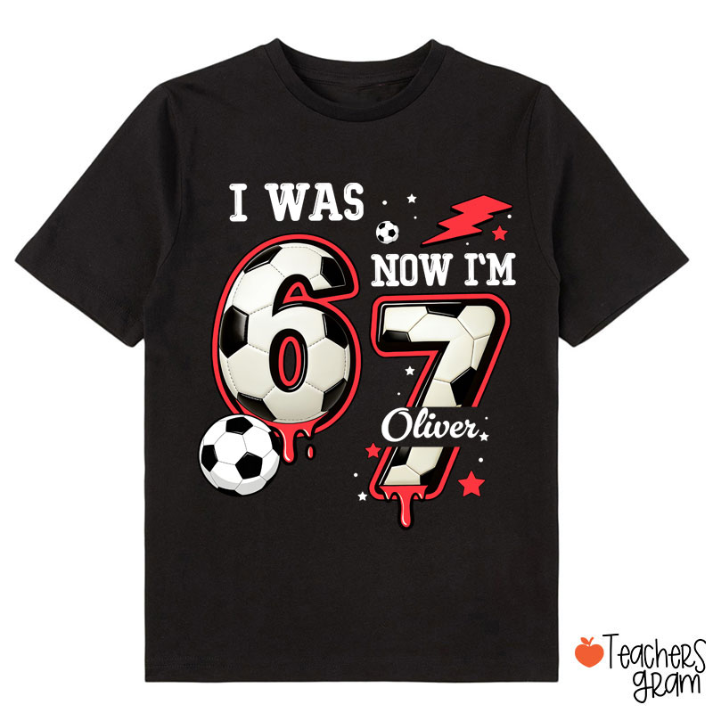 Personalized I Was 6 Now I'm 7 Soccer Class T-Shirt
