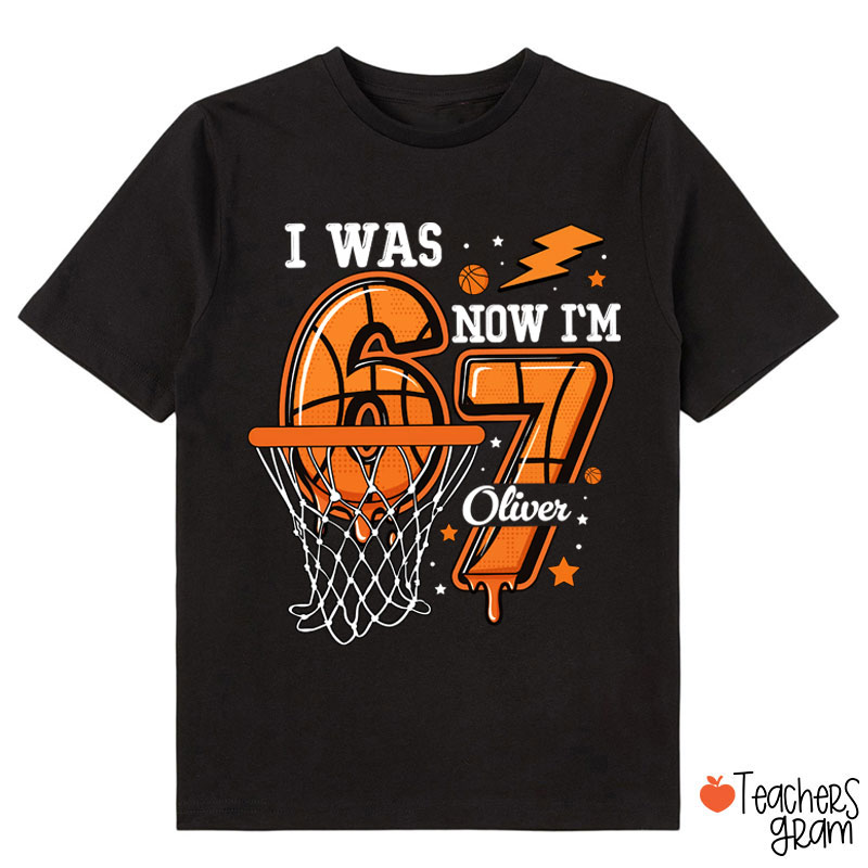 Personalized I Was Six Now I'm Seven Basketball Class T-Shirt