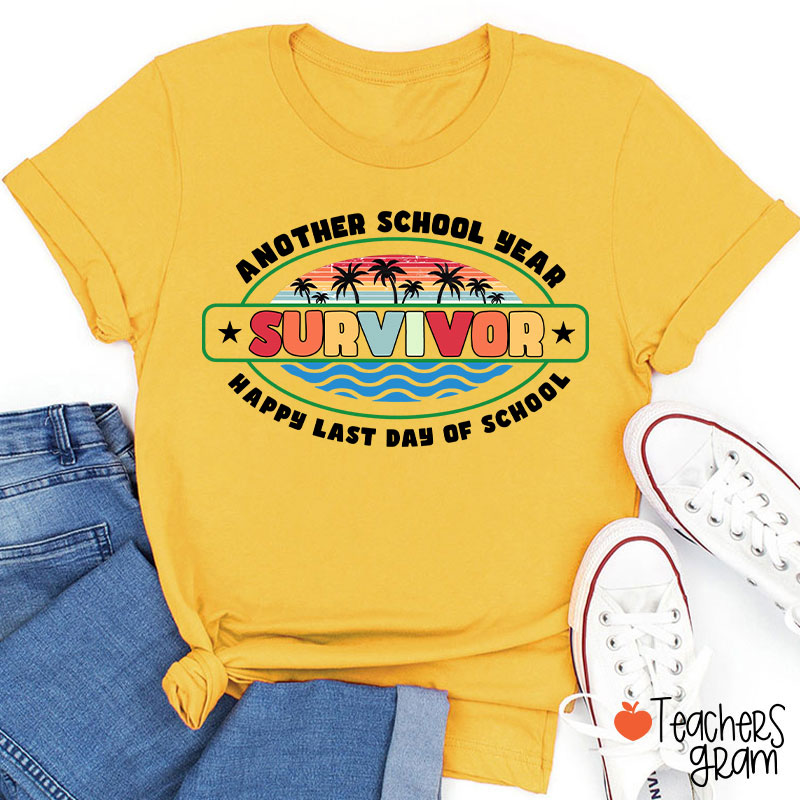 Another School Year Survivor Happy Last Day Of School Teacher T-Shirt