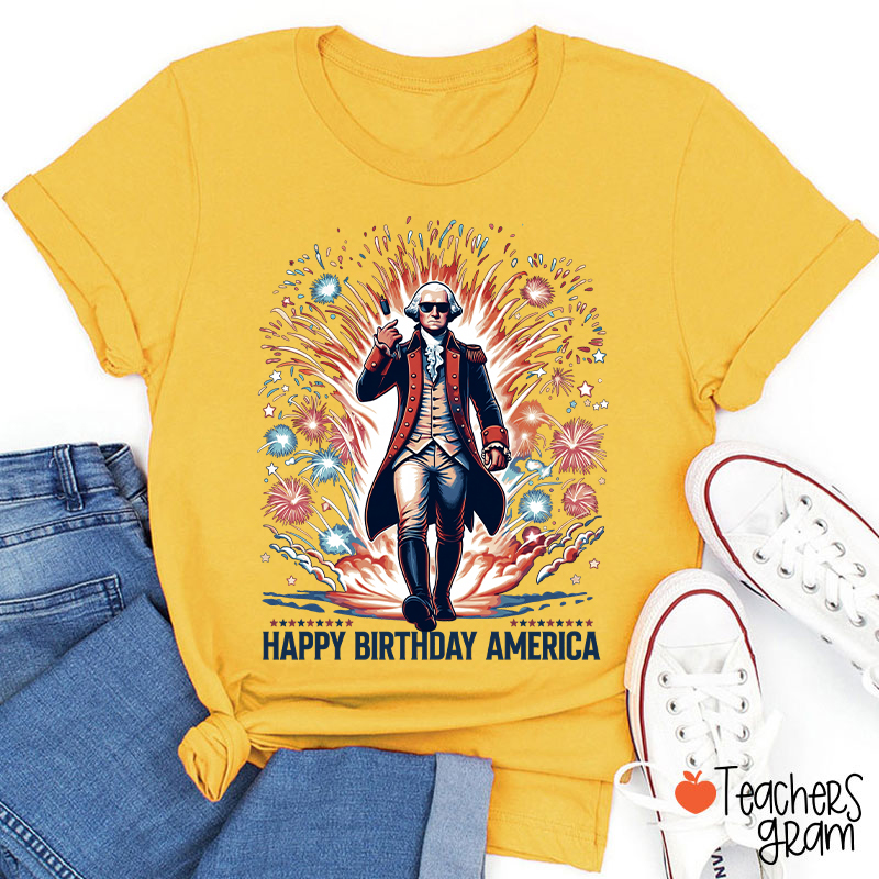 Happy Birthday America Teacher T-Shirt
