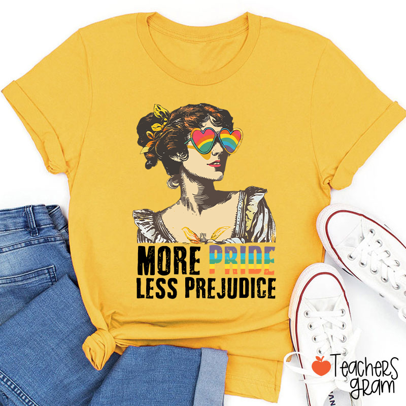 More Pride Less Prejudice Teacher T-Shirt