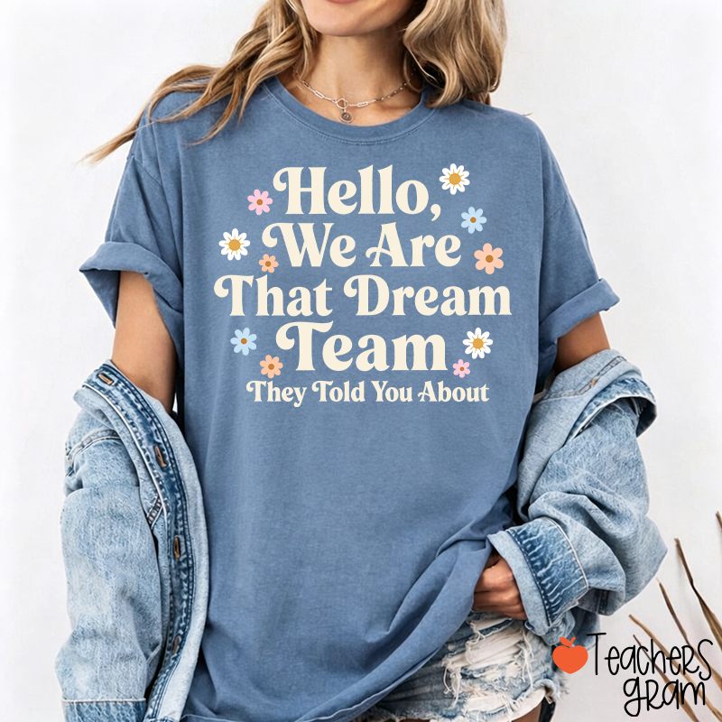 Hello We Are That Dream Team Floral Teacher T-Shirt
