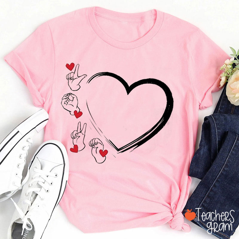 Love Sign Language Valentine Teacher T-Shirt