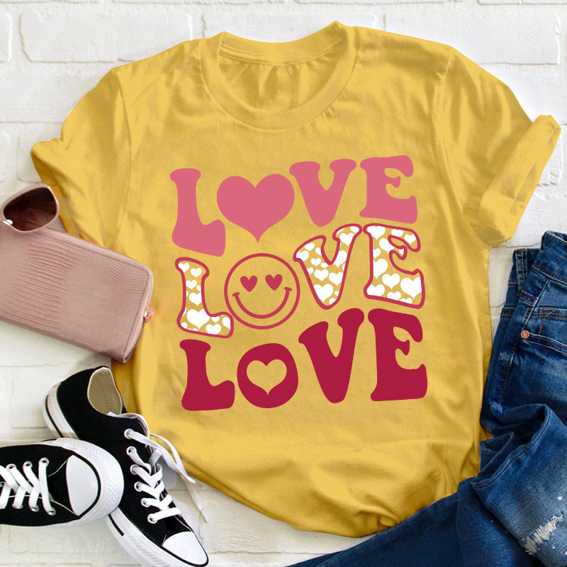 All I Need Is Love Love Love Teacher T-Shirt