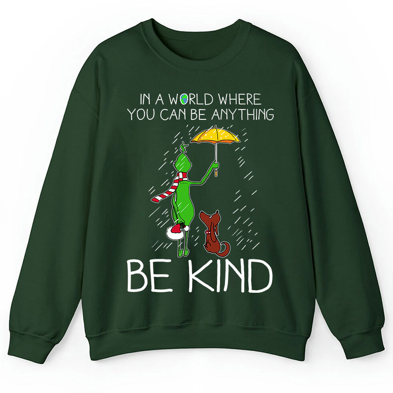 In A World Where You Can Be Anything Be Kind Teacher Sweatshirt