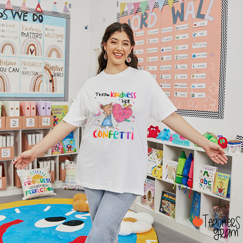 Throw Kindness Like Confetti Teacher T-Shirt