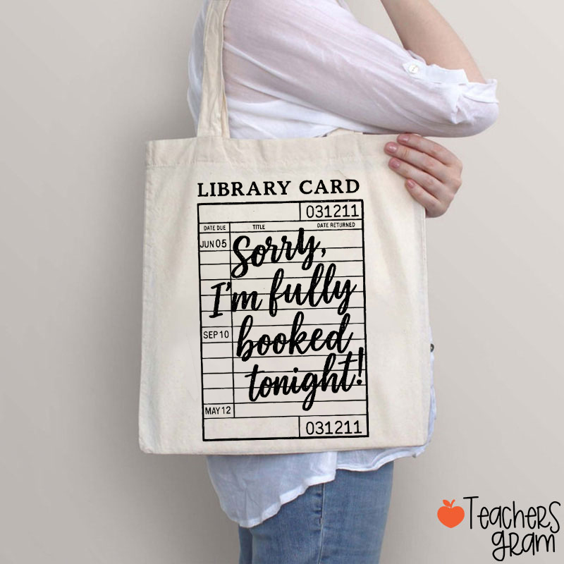 Sorry I'm Fully Booked Tonight Teacher Tote Bag