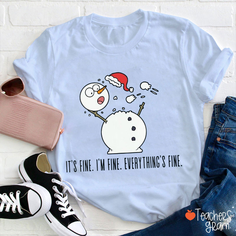 It's Fine I'm Fine Everything Is Fine Teacher T-Shirt