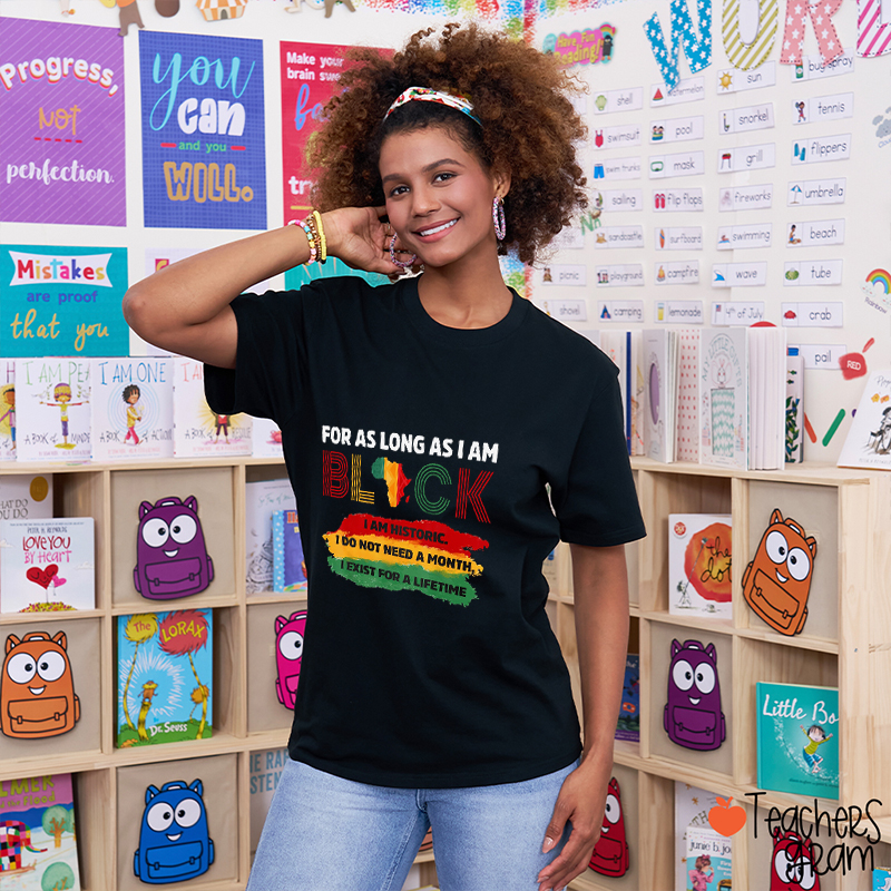 For As Long As I Am Black Teacher T-Shirt