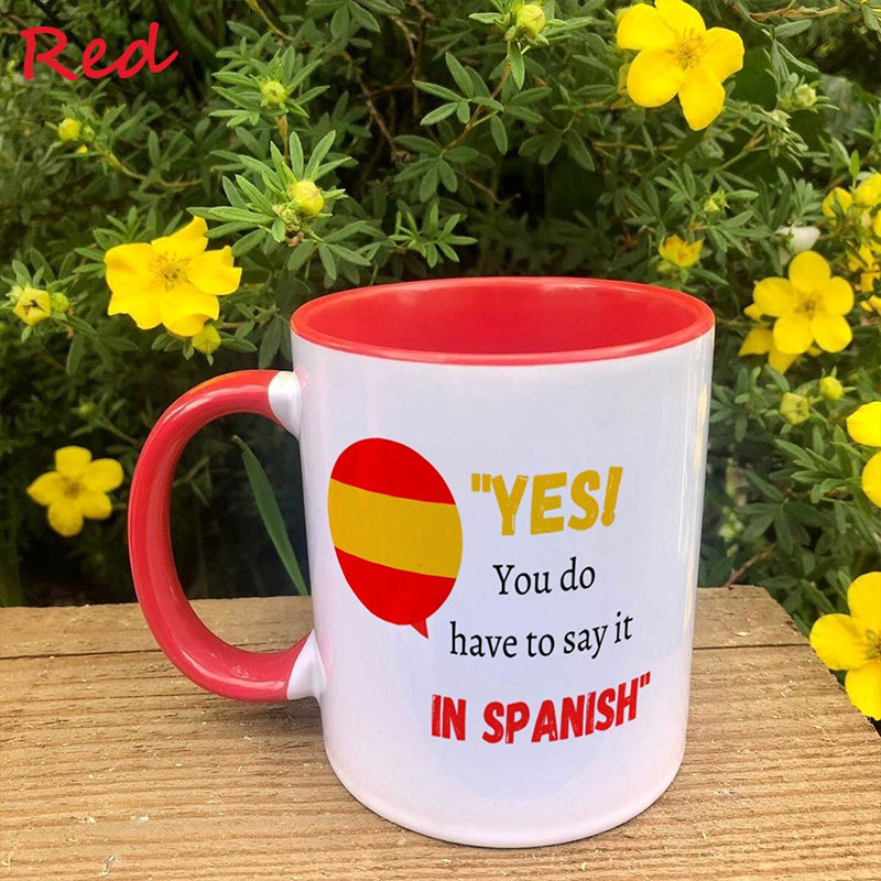 Personalized Yes You Do Have To Say It In Spanish Teacher Mug