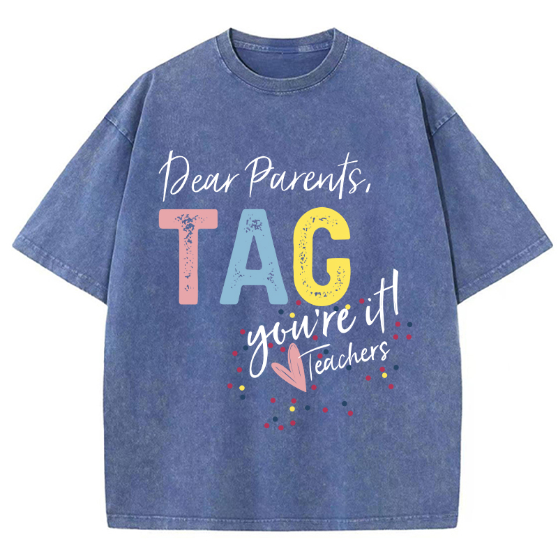 Dear Parents Tag Teacher Washed T-Shirt