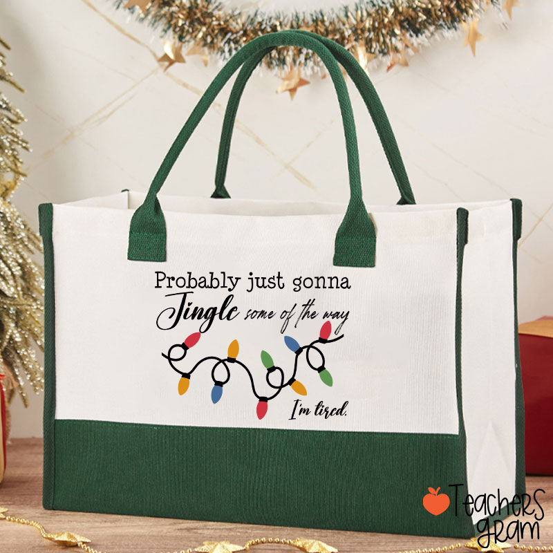 Probably Just Gonna Jingle Some Of The Way I'm Tired Teacher Cotton Tote Bag