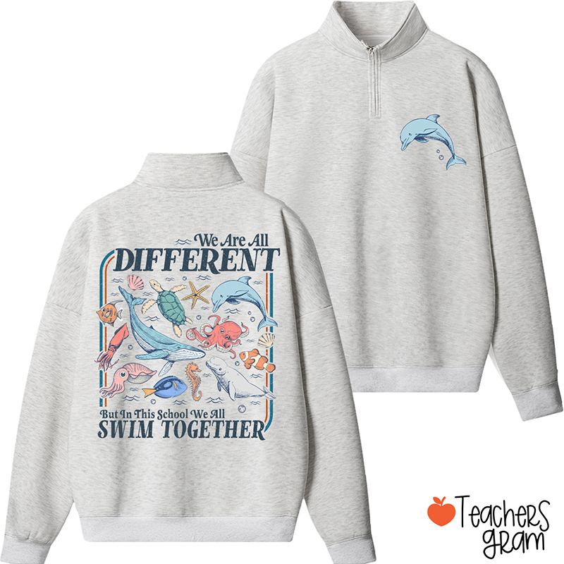 We Are Different But We All Swim Together Teacher Quarter Zip Sweatshirt