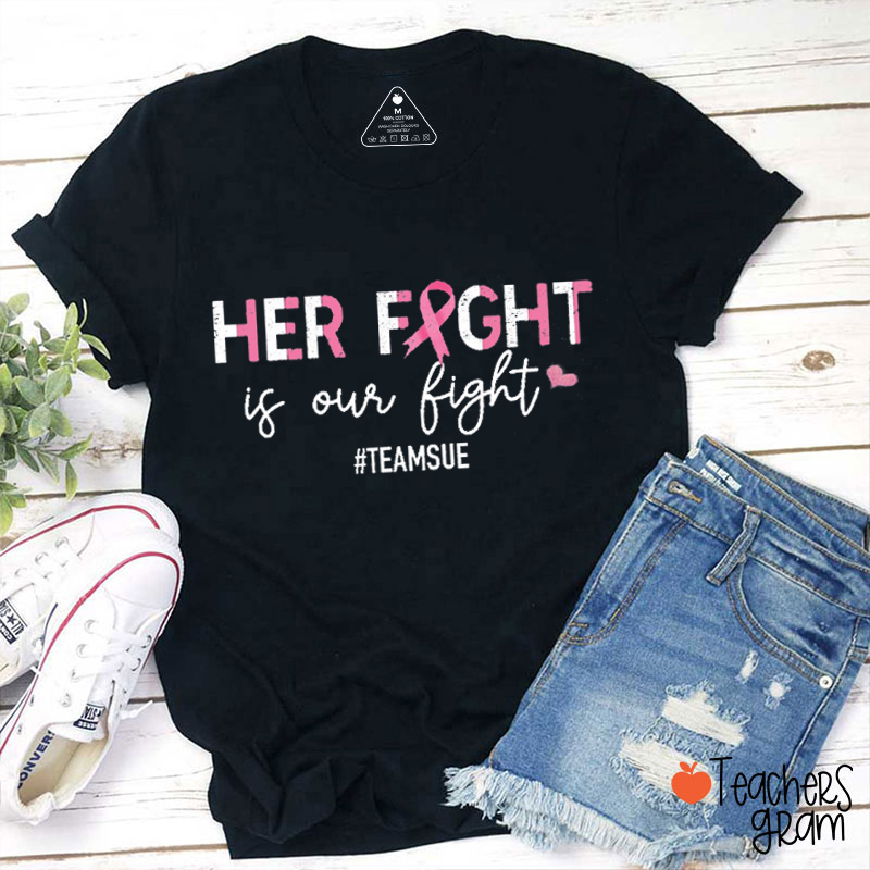 Personalized Hashtag Her Fight Is Our Fight Teacher T-Shirt