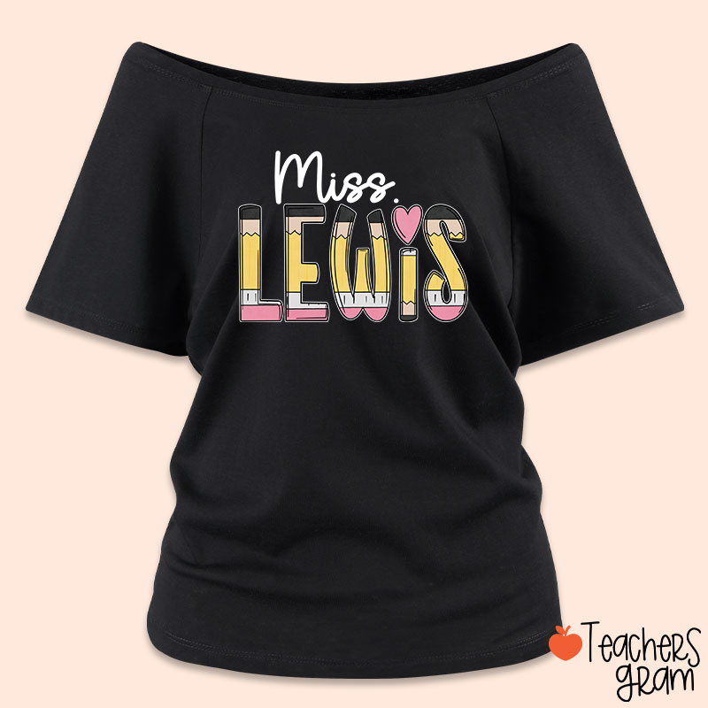 Personalized Pencil Name Teacher Off Shoulder Shirt
