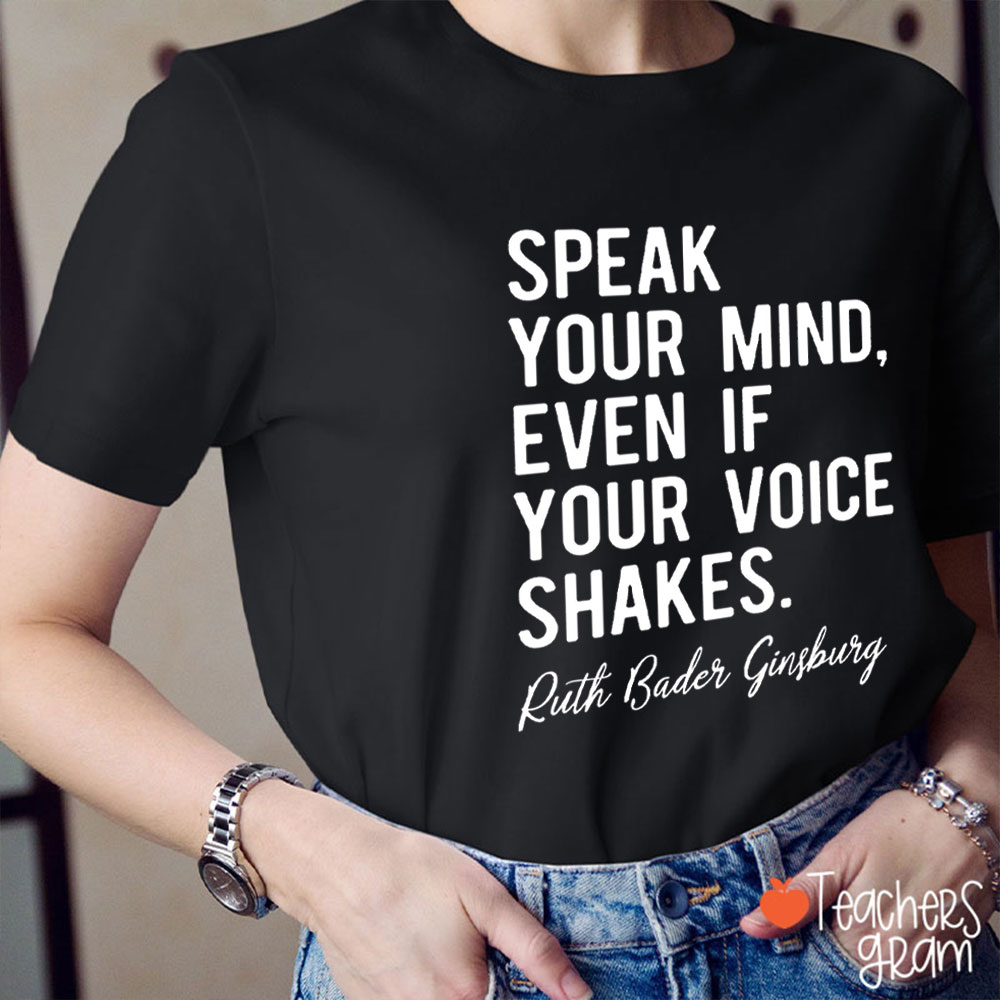 Even If You Voice Shakes Speak Your Mind Teacher T-Shirt