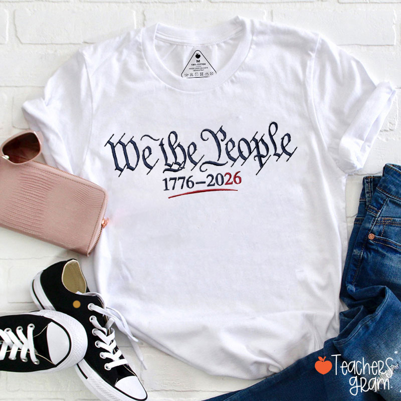 Embroidered We The People 1776-2026 Teacher T-Shirt