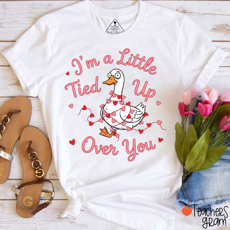 I'm A Little Tied Up Over You Teacher T-Shirt
