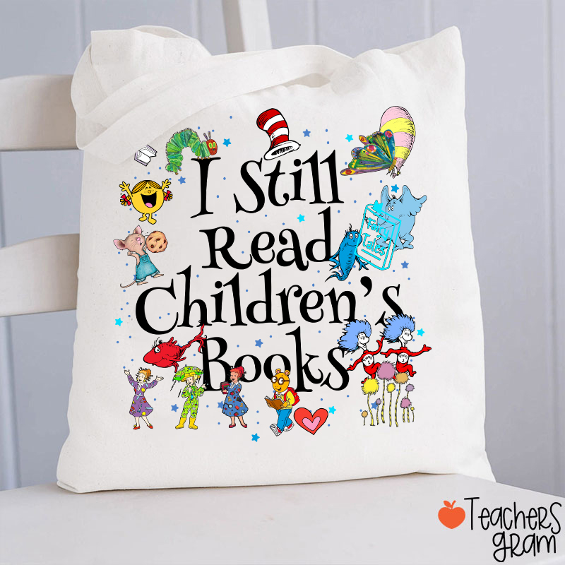 Book Lover I Still Read Children's Books Teacher Tote Bag