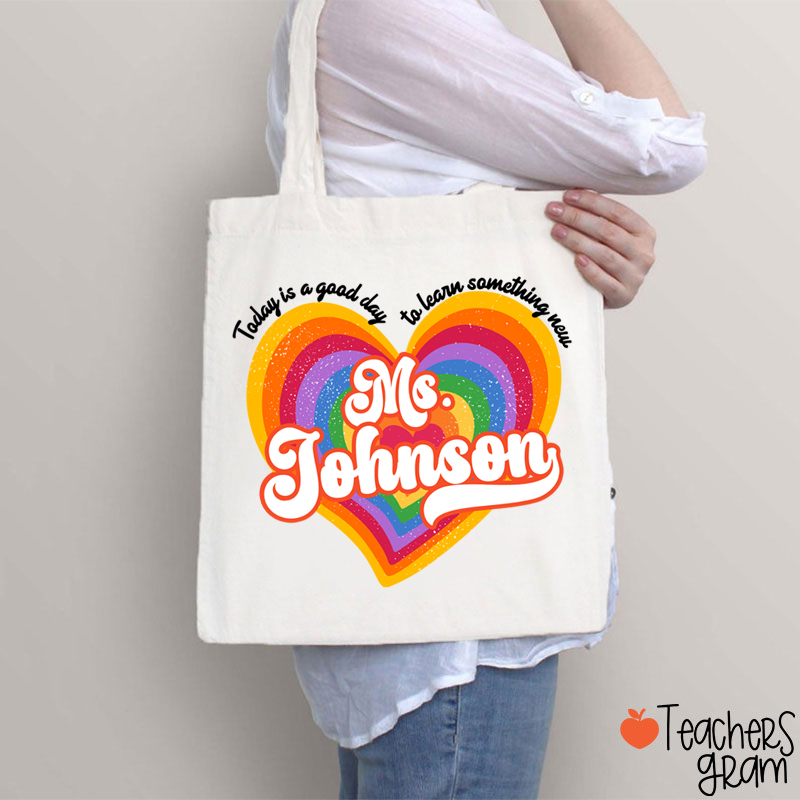 Personalized Name Today Is A Good Day To Learn Something New Teacher Tote Bag