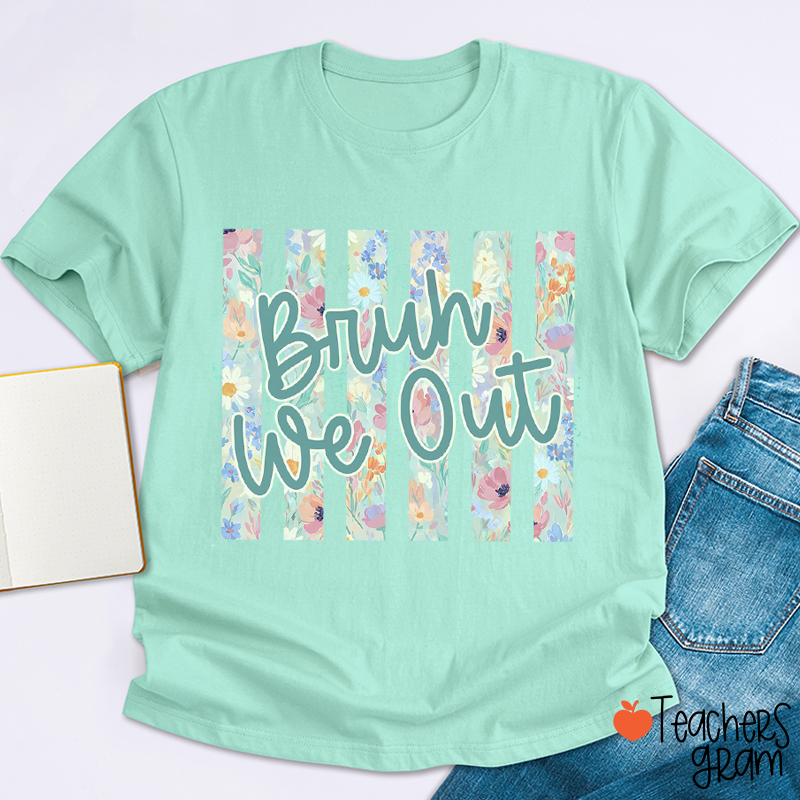 Wildflower Stripes Bruh We Out Teacher T-Shirt