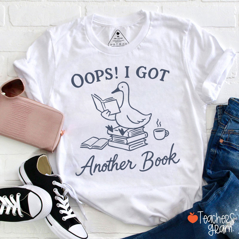 Oops I Got Another Book Teacher T-Shirt