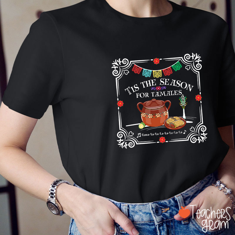 Tis The Season For Tamales Spanish Teacher T-Shirt