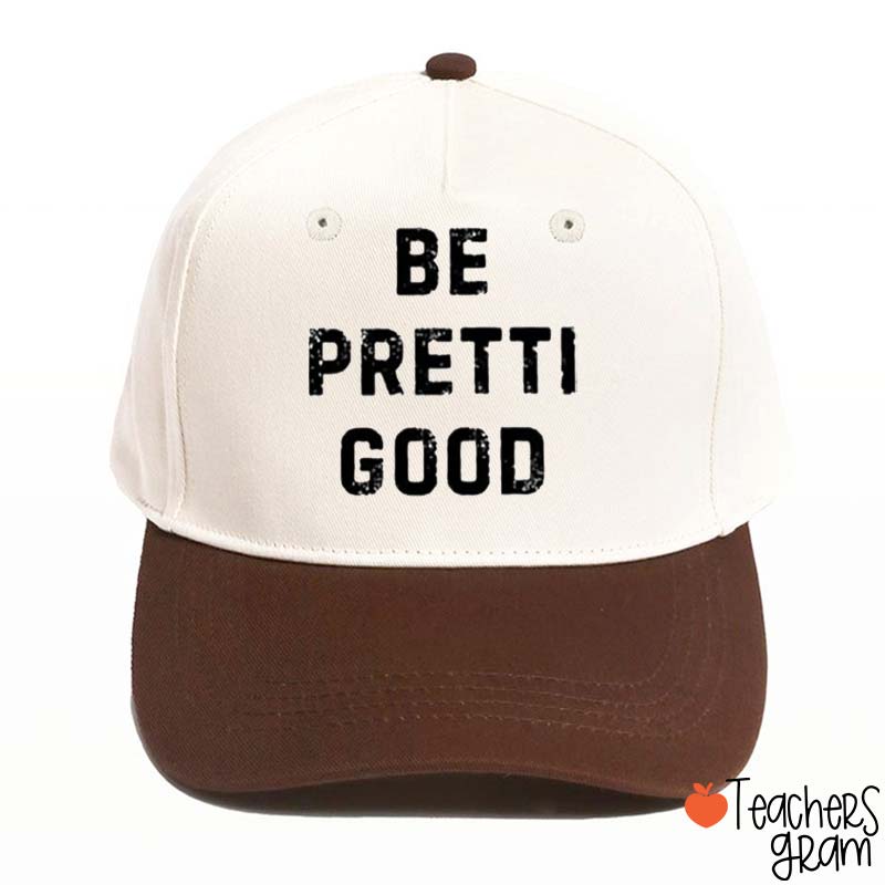 Be Pretti Good Teacher Baseball Cap