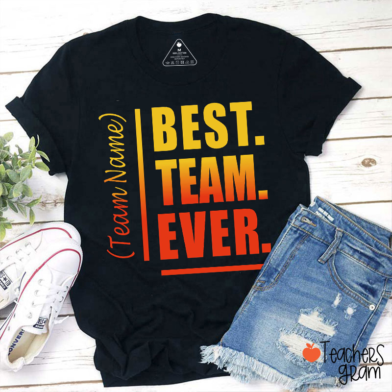 Personslized Team Name Best Team Ever Color Gradient Teacher T-Shirt