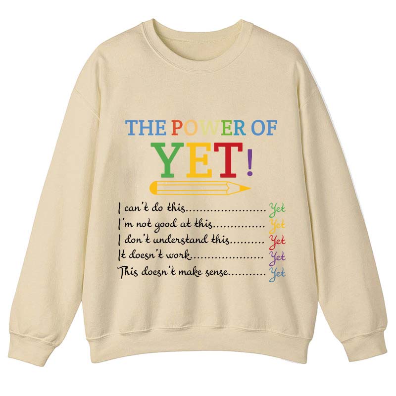 The Power of Yet Teacher Sweatshirt
