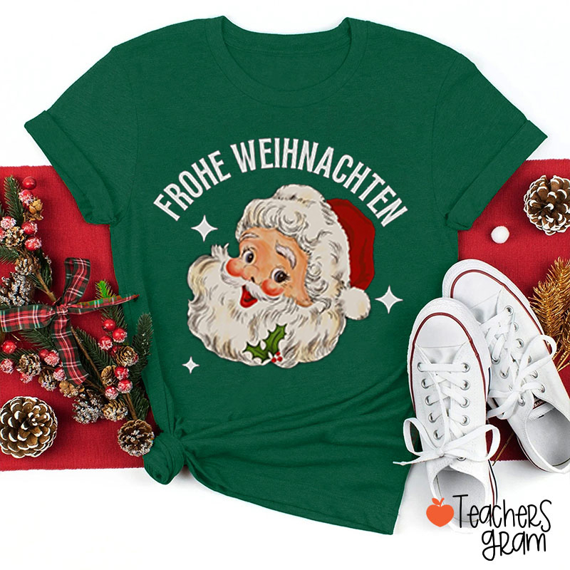 Frohe Weihnachten Santa Claus German Teacher T-Shirt