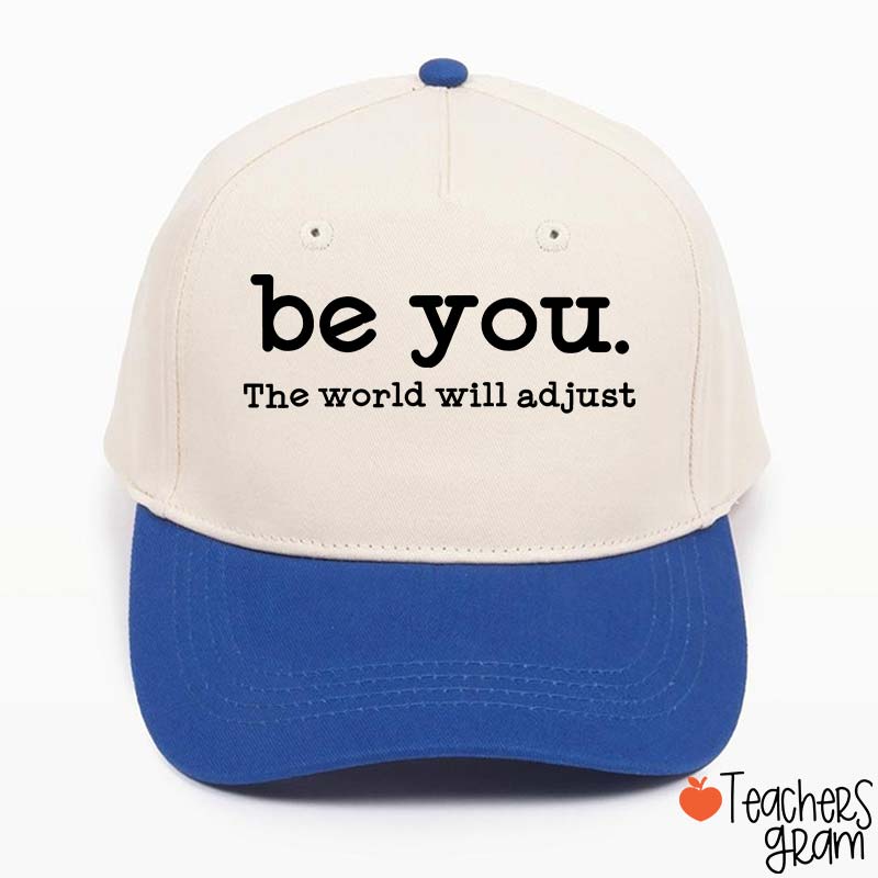Be You The World Will Adjust Teacher Baseball Cap